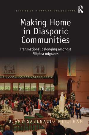 Making Home in Diasporic Communities: Transnational belonging amongst Filipina migrants de Diane Sabenacio Nititham