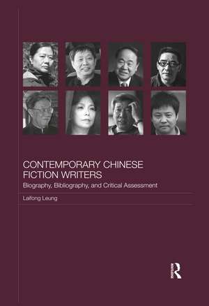 Contemporary Chinese Fiction Writers: Biography, Bibliography, and Critical Assessment de Laifong Leung