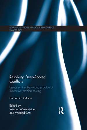 Resolving Deep-Rooted Conflicts: Essays on the Theory and Practice of Interactive Problem-Solving de Herbert C. Kelman