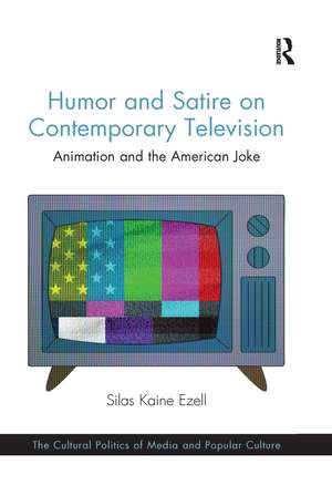 Humor and Satire on Contemporary Television: Animation and the American Joke de Silas Kaine Ezell