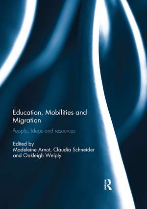 Education, Mobilities and Migration: People, ideas and resources de Madeleine Arnot