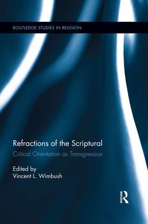 Refractions of the Scriptural: Critical Orientation as Transgression de Vincent L. Wimbush