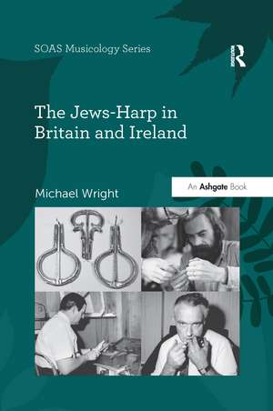 The Jews-Harp in Britain and Ireland de Michael Wright