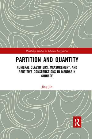 Partition and Quantity: Numeral Classifiers, Measurement, and Partitive Constructions in Mandarin Chinese de Jing Jin