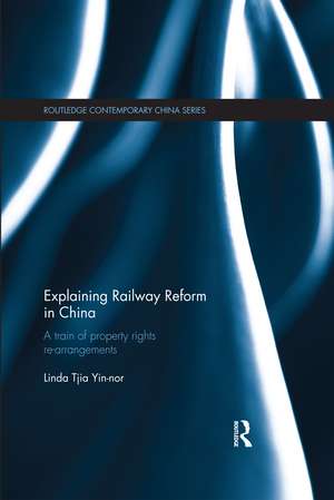 Explaining Railway Reform in China: A Train of Property Rights Re-arrangements de Linda Tjia Yin-nor