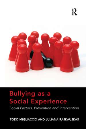 Bullying as a Social Experience: Social Factors, Prevention and Intervention de Todd Migliaccio