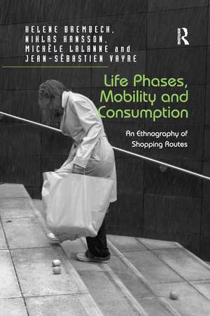 Life Phases, Mobility and Consumption: An Ethnography of Shopping Routes de Helene Brembeck