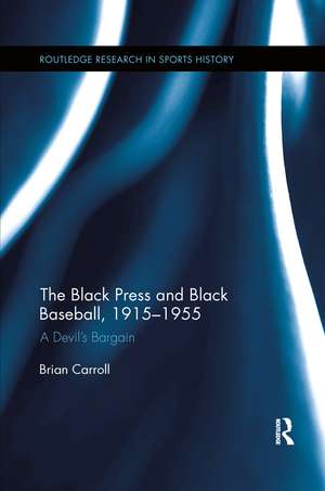 The Black Press and Black Baseball, 1915-1955: A Devil’s Bargain de Brian Carroll