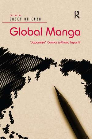 Global Manga: 'Japanese' Comics without Japan? de Casey Brienza