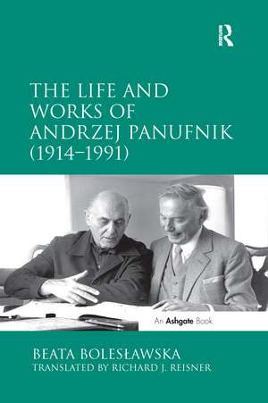 The Life and Works of Andrzej Panufnik (1914–1991) de Beata Boles?awska