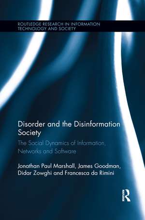 Disorder and the Disinformation Society: The Social Dynamics of Information, Networks and Software de Jonathan Paul Marshall