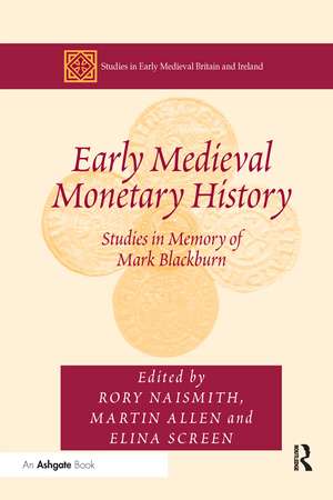 Early Medieval Monetary History: Studies in Memory of Mark Blackburn de Martin Allen