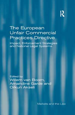 The European Unfair Commercial Practices Directive: Impact, Enforcement Strategies and National Legal Systems de Willem van Boom