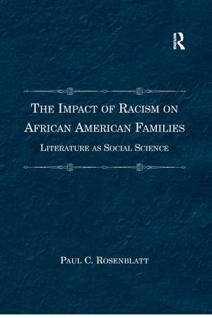 The Impact of Racism on African American Families: Literature as Social Science de Paul C. Rosenblatt