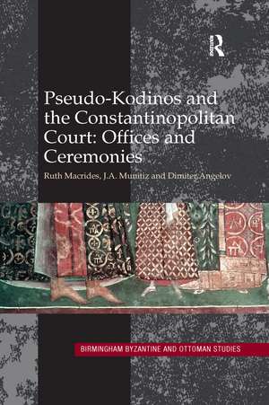 Pseudo-Kodinos and the Constantinopolitan Court: Offices and Ceremonies de Ruth Macrides