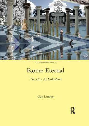 Rome Eternal: The City as Fatherland de Guy Lanoue