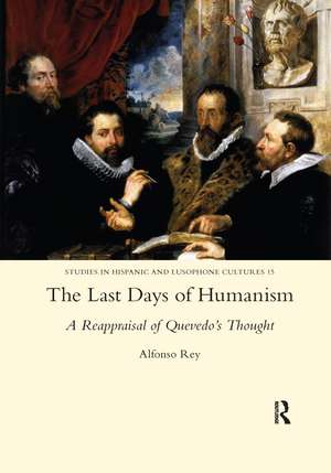 The Last Days of Humanism: A Reappraisal of Quevedo's Thought de Alfonso Rey