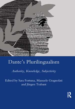 Dante's Plurilingualism: Authority, Knowledge, Subjectivity de Sara Fortuna