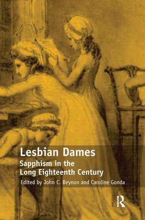 Lesbian Dames: Sapphism in the Long Eighteenth Century de Caroline Gonda