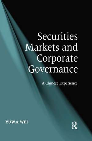 Securities Markets and Corporate Governance: A Chinese Experience de Yuwa Wei