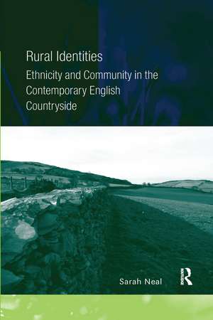 Rural Identities: Ethnicity and Community in the Contemporary English Countryside de Sarah Neal