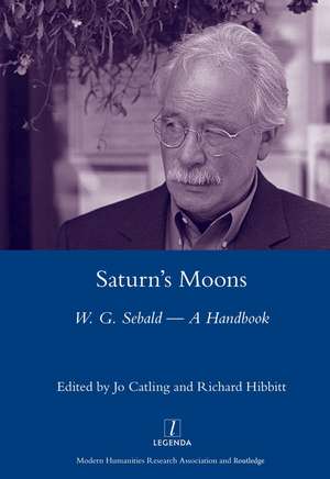 Saturn's Moons: A W.G Sebald Handbook de Jo Catling