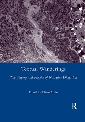 Textual Wanderings: The Theory and Practice of Narrative Digression de Rhian Atkin