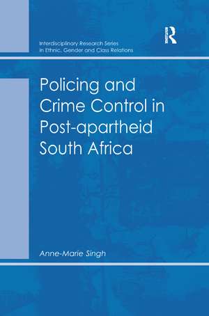 Policing and Crime Control in Post-apartheid South Africa de Anne-Marie Singh