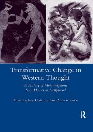 Transformative Change in Western Thought: A History of Metamorphosis from Homer to Hollywood de Ingo Gildenhard