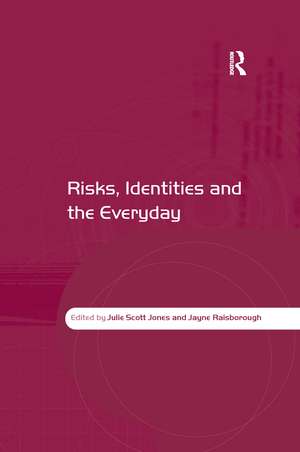 Risks, Identities and the Everyday de Julie Scott Jones