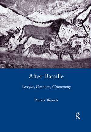 After Bataille: Sacrifice, Exposure, Community de Patrick Ffrench