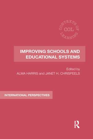 Improving Schools and Educational Systems: International Perspectives de Alma Harris