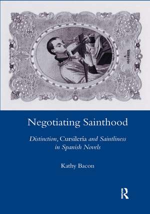 Negotiating Sainthood: Distinction, Cursileria and Saintliness in Spanish Novels de Kathy Bacon