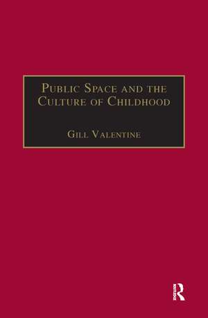 Public Space and the Culture of Childhood de Gill Valentine