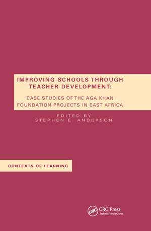 Improving Schools Through Teacher Development: Case Studies of the Aga Khan Foundation Projects in East Africa de S. E. Anderson