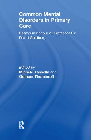 Common Mental Disorders in Primary Care: Essays in Honour of Professor David Goldberg de Michele Tansella