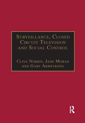 Surveillance, Closed Circuit Television and Social Control de Clive Norris