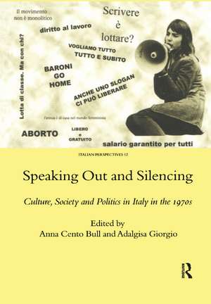 Speaking Out and Silencing: Culture, Society and Politics in Italy in the 1970s de A. Bull