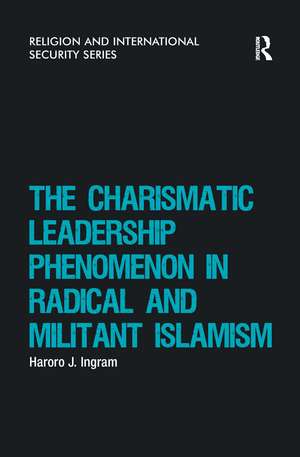 The Charismatic Leadership Phenomenon in Radical and Militant Islamism de Haroro J. Ingram