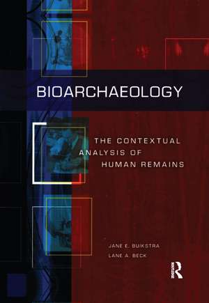 Bioarchaeology: The Contextual Analysis of Human Remains de Jane E Buikstra