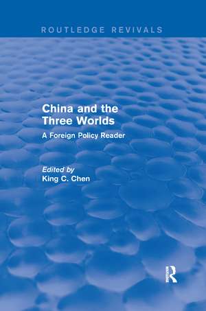 China and the Three Worlds: A Foreign Policy Reader: A Foreign Policy Reader de King Chen