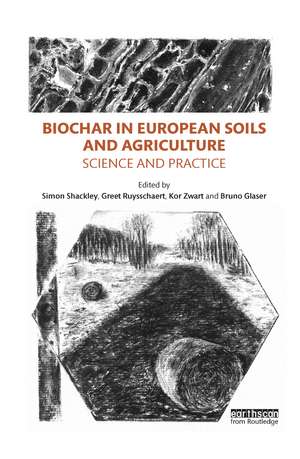 Biochar in European Soils and Agriculture: Science and Practice de Simon Shackley