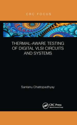 Thermal-Aware Testing of Digital VLSI Circuits and Systems de Santanu Chattopadhyay