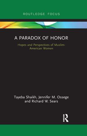 A Paradox of Honor: Hopes and Perspectives of Muslim-American Women de Tayeba Shaikh