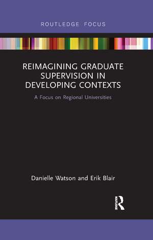 Reimagining Graduate Supervision in Developing Contexts: A Focus on Regional Universities de Danielle Watson