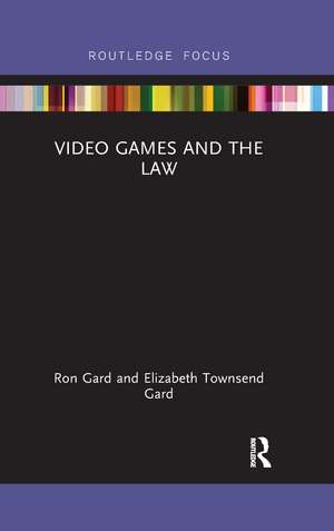 Video Games and the Law de Elizabeth Townsend Gard