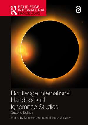 Routledge International Handbook of Ignorance Studies de Matthias Gross