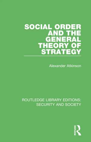 Social Order and the General Theory of Strategy de Alexander Atkinson