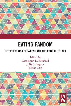 Eating Fandom: Intersections Between Fans and Food Cultures de CarrieLynn D. Reinhard