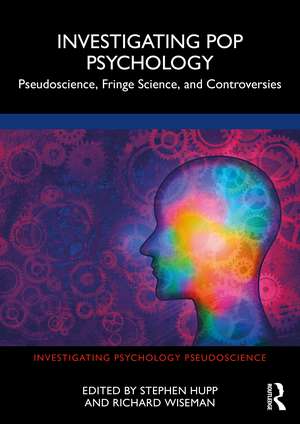 Investigating Pop Psychology: Pseudoscience, Fringe Science, and Controversies de Stephen Hupp